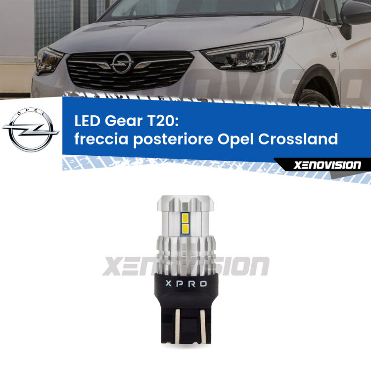 <strong>Freccia posteriore LED per Opel Crossland</strong>  2017 in poi. Lampada <strong>T20</strong> modello Gear1, non canbus.