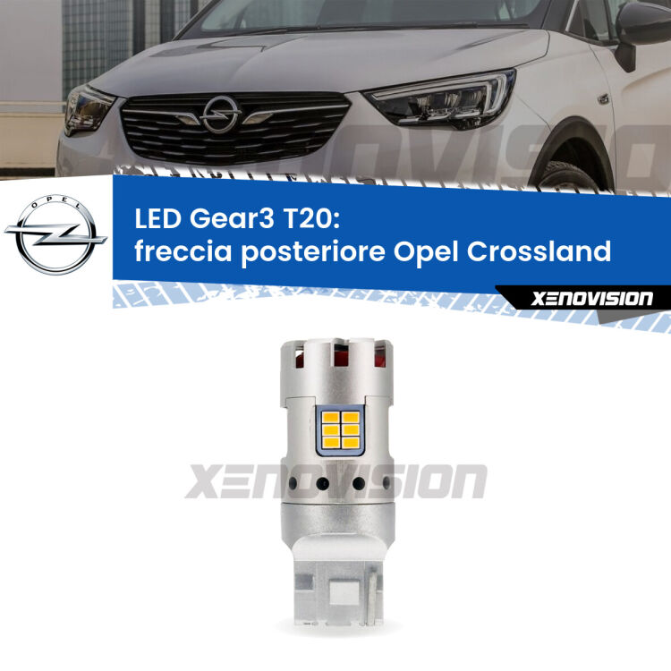 <strong>Freccia posteriore LED no-spie per Opel Crossland</strong>  2017 in poi. Lampada <strong>T20</strong> modello Gear3 no Hyperflash, raffreddata a ventola.