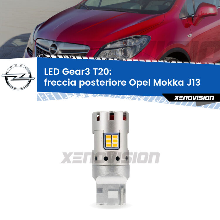 <strong>Freccia posteriore LED no-spie per Opel Mokka</strong> J13 2012 - 2019. Lampada <strong>T20</strong> modello Gear3 no Hyperflash, raffreddata a ventola.