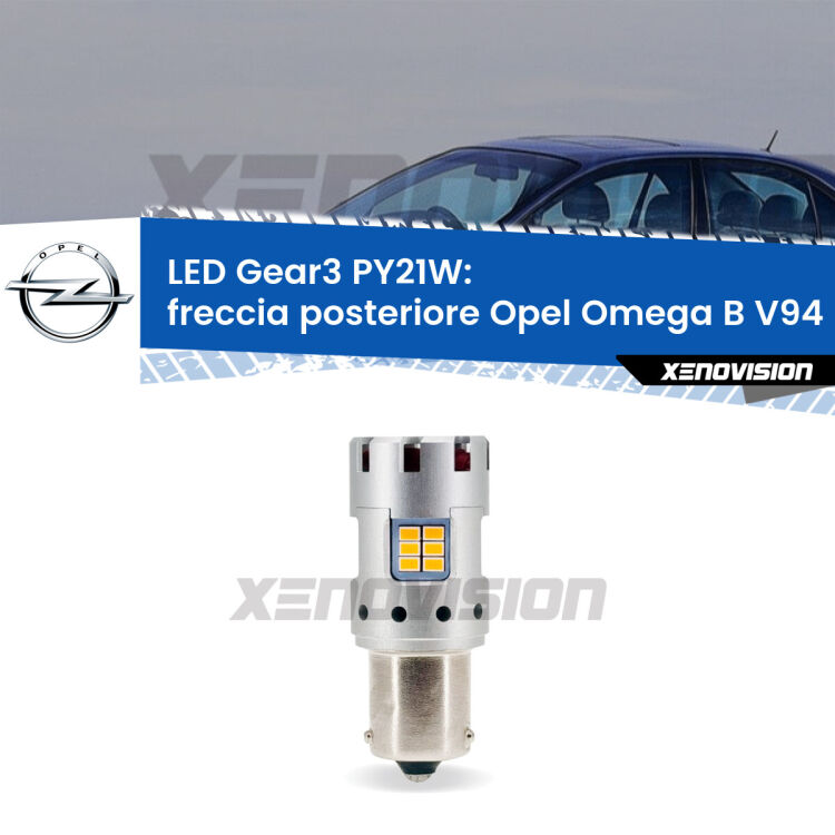 <strong>Freccia posteriore LED no-spie per Opel Omega B</strong> V94 1994 - 2003. Lampada <strong>PY21W</strong> modello Gear3 no Hyperflash, raffreddata a ventola.
