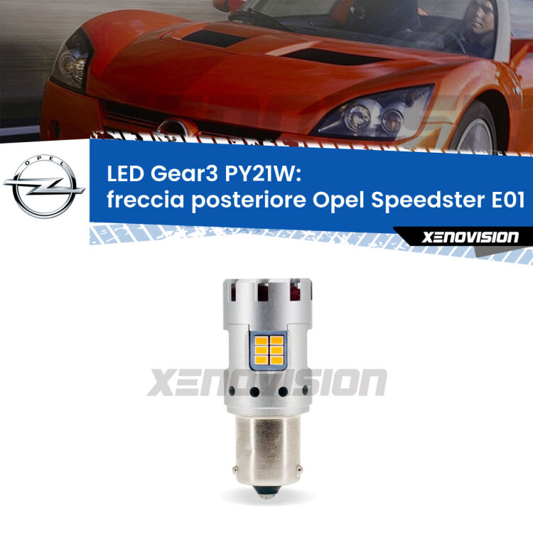 0 Freccia posteriore LED Opel Speedster E01 2000 - 2006: PY21W Gear3 <strong>Freccia posteriore LED no-spie per Opel Speedster</strong> E01 2000 - 2006. Lampada <strong>PY21W</strong> modello Gear3 no Hyperflash, raffreddata a ventola.