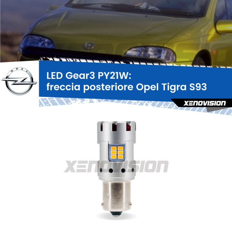 <strong>Freccia posteriore LED no-spie per Opel Tigra</strong> S93 1994 - 2000. Lampada <strong>PY21W</strong> modello Gear3 no Hyperflash, raffreddata a ventola.