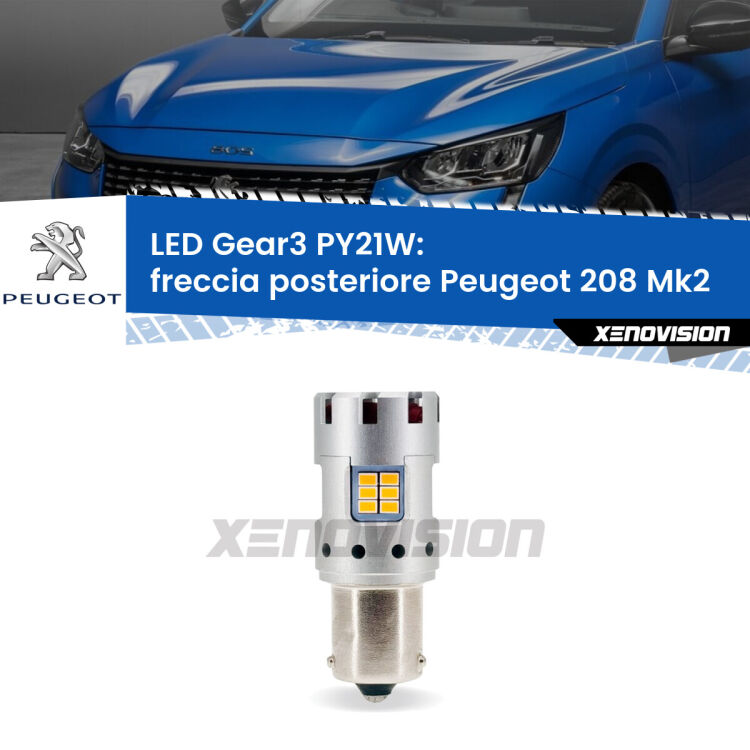 <strong>Freccia posteriore LED no-spie per Peugeot 208</strong> Mk2 2019 in poi. Lampada <strong>PY21W</strong> modello Gear3 no Hyperflash, raffreddata a ventola.