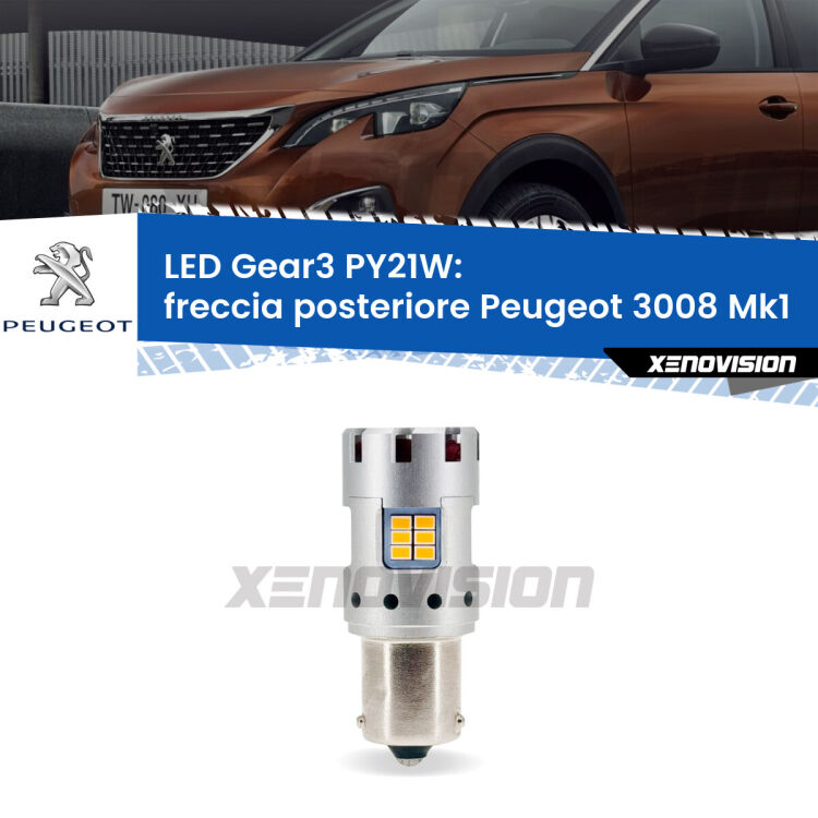 0 Freccia posteriore LED Peugeot 3008 Mk1 2008 - 2015: PY21W Gear3 <strong>Freccia posteriore LED no-spie per Peugeot 3008</strong> Mk1 2008 - 2015. Lampada <strong>PY21W</strong> modello Gear3 no Hyperflash, raffreddata a ventola.
