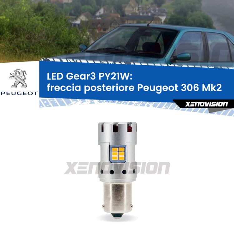 0 Freccia posteriore LED Peugeot 306 Mk2 1997 - 1999: PY21W Gear3 <strong>Freccia posteriore LED no-spie per Peugeot 306</strong> Mk2 1997 - 1999. Lampada <strong>PY21W</strong> modello Gear3 no Hyperflash, raffreddata a ventola.
