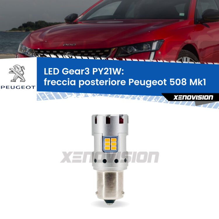 <strong>Freccia posteriore LED no-spie per Peugeot 508</strong> Mk1 2010 - 2017. Lampada <strong>PY21W</strong> modello Gear3 no Hyperflash, raffreddata a ventola.