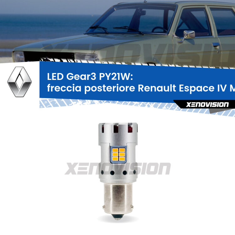 <strong>Freccia posteriore LED no-spie per Renault Espace IV</strong> Mk4 2002 - 2015. Lampada <strong>PY21W</strong> modello Gear3 no Hyperflash, raffreddata a ventola.