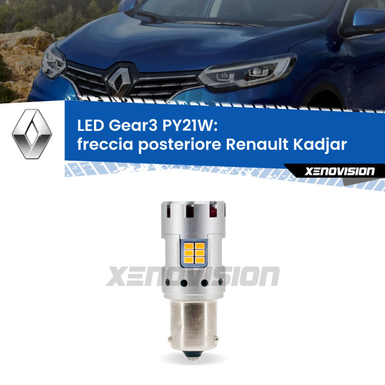 <strong>Freccia posteriore LED no-spie per Renault Kadjar</strong>  2015 - 2022. Lampada <strong>PY21W</strong> modello Gear3 no Hyperflash, raffreddata a ventola.