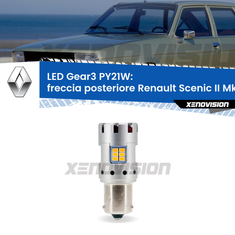 <strong>Freccia posteriore LED no-spie per Renault Scenic II</strong> Mk2 2003 - 2008. Lampada <strong>PY21W</strong> modello Gear3 no Hyperflash, raffreddata a ventola.