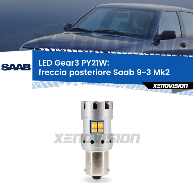 0 Freccia posteriore LED Saab 9-3 Mk2 2003 - 2015: PY21W Gear3 <strong>Freccia posteriore LED no-spie per Saab 9-3</strong> Mk2 2003 - 2015. Lampada <strong>PY21W</strong> modello Gear3 no Hyperflash, raffreddata a ventola.