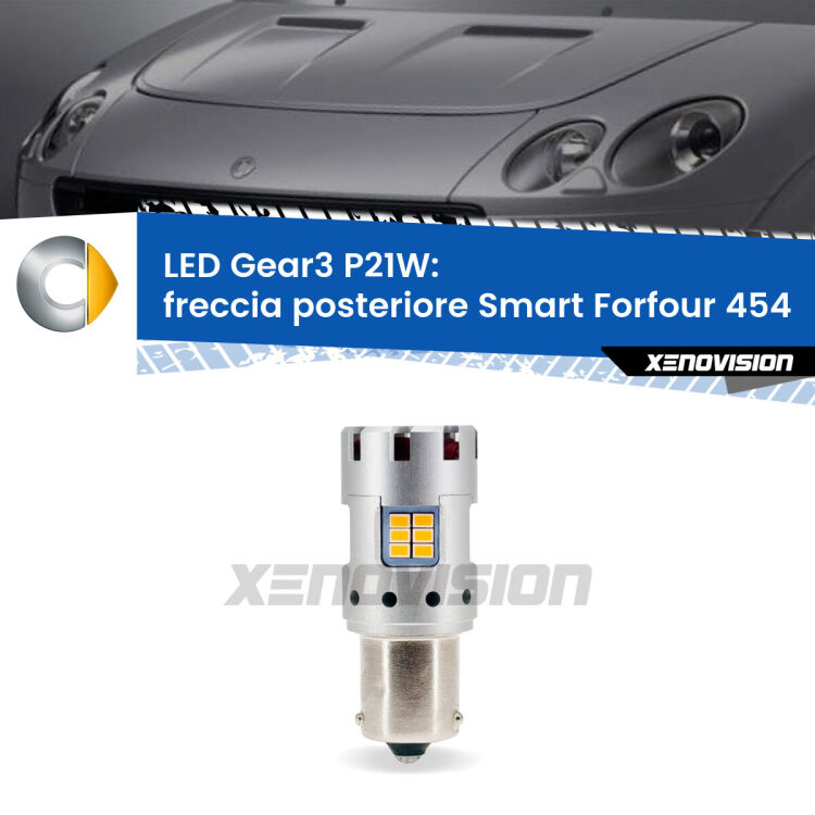 0 Freccia posteriore LED Smart Forfour 454 2004 - 2006: P21W Gear3 <strong>Freccia posteriore LED no-spie per Smart Forfour</strong> 454 2004 - 2006. Lampada <strong>P21W</strong> modello Gear3 no Hyperflash, raffreddata a ventola.