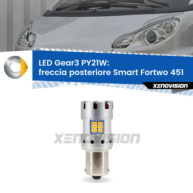 <strong>Freccia posteriore LED no-spie per Smart Fortwo</strong> 451 2007 - 2014. Lampada <strong>PY21W</strong> modello Gear3 no Hyperflash, raffreddata a ventola.