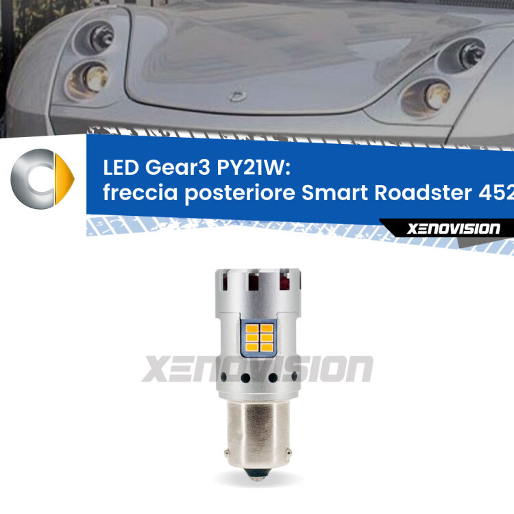 0 Freccia posteriore LED Smart Roadster 452 2003 - 2005: PY21W Gear3 <strong>Freccia posteriore LED no-spie per Smart Roadster</strong> 452 2003 - 2005. Lampada <strong>PY21W</strong> modello Gear3 no Hyperflash, raffreddata a ventola.
