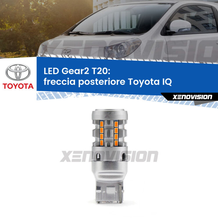 0 Freccia posteriore LED Toyota IQ 2009 - 2015: T20 Gear2 FINE SERIE: NO GARANZIA FINE SERIE: NO GARANZIA <strong>Freccia posteriore LED no-spie per Toyota IQ</strong> 2009 - 2015. Lampada <strong>T20</strong> modello Gear2 no Hyperflash.