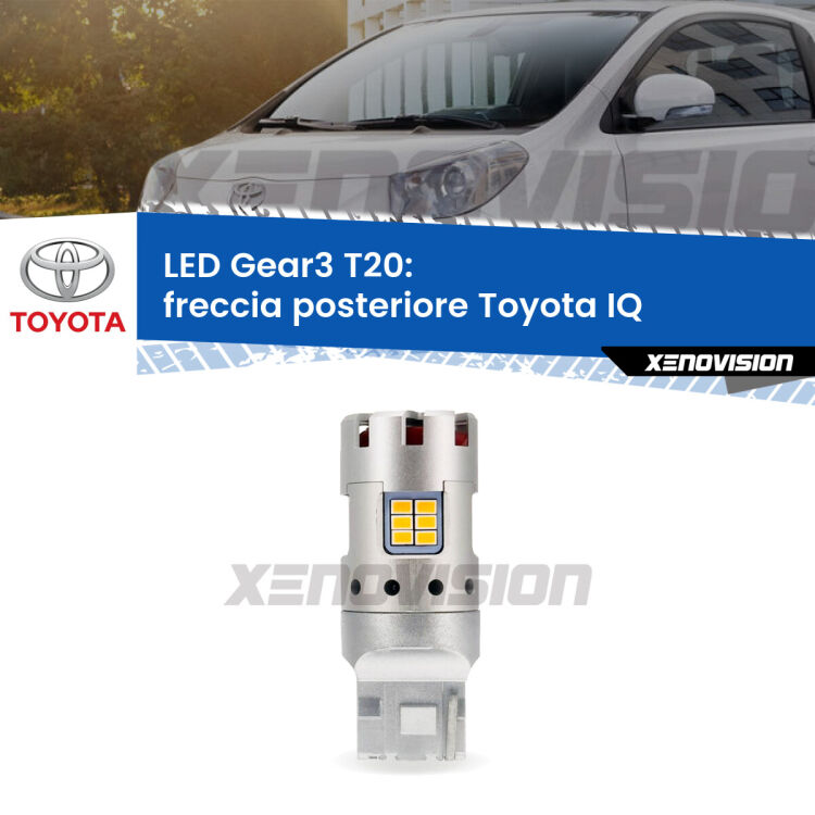 <strong>Freccia posteriore LED no-spie per Toyota IQ</strong>  2009 - 2015. Lampada <strong>T20</strong> modello Gear3 no Hyperflash, raffreddata a ventola.