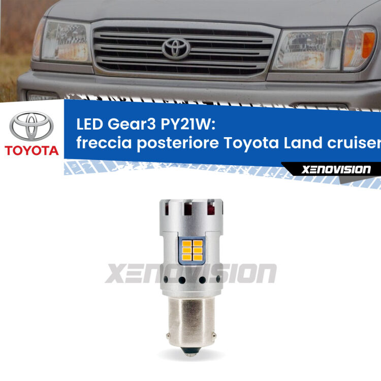 0 Freccia posteriore LED Toyota Land cruiser J100 2002 - 2007: PY21W Gear3 <strong>Freccia posteriore LED no-spie per Toyota Land cruiser</strong> J100 2002 - 2007. Lampada <strong>PY21W</strong> modello Gear3 no Hyperflash, raffreddata a ventola.