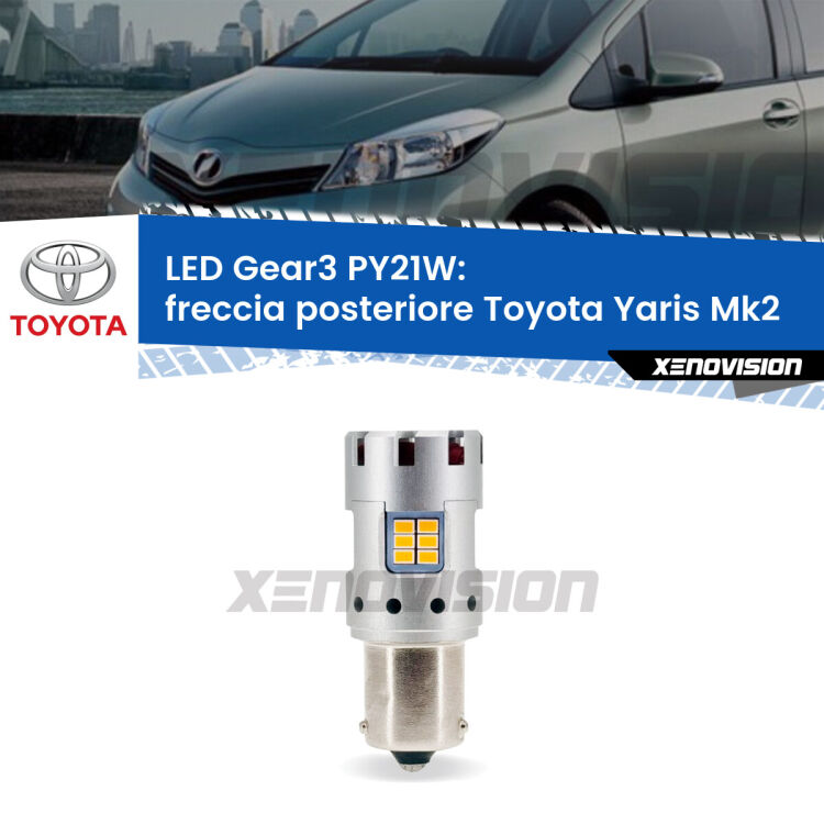 0 Freccia posteriore LED Toyota Yaris Mk2 TMMF: PY21W Gear3 <strong>Freccia posteriore LED no-spie per Toyota Yaris</strong> Mk2 TMMF. Lampada <strong>PY21W</strong> modello Gear3 no Hyperflash, raffreddata a ventola.