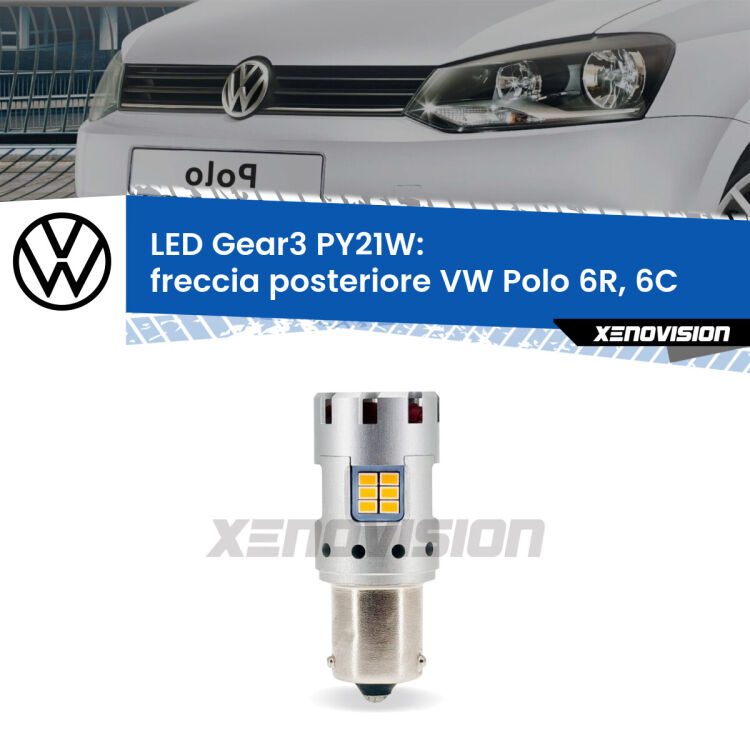 0 Freccia posteriore LED VW Polo 6R, 6C 2009 - 2016: PY21W Gear3 <strong>Freccia posteriore LED no-spie per VW Polo</strong> 6R, 6C 2009 - 2016. Lampada <strong>PY21W</strong> modello Gear3 no Hyperflash, raffreddata a ventola.