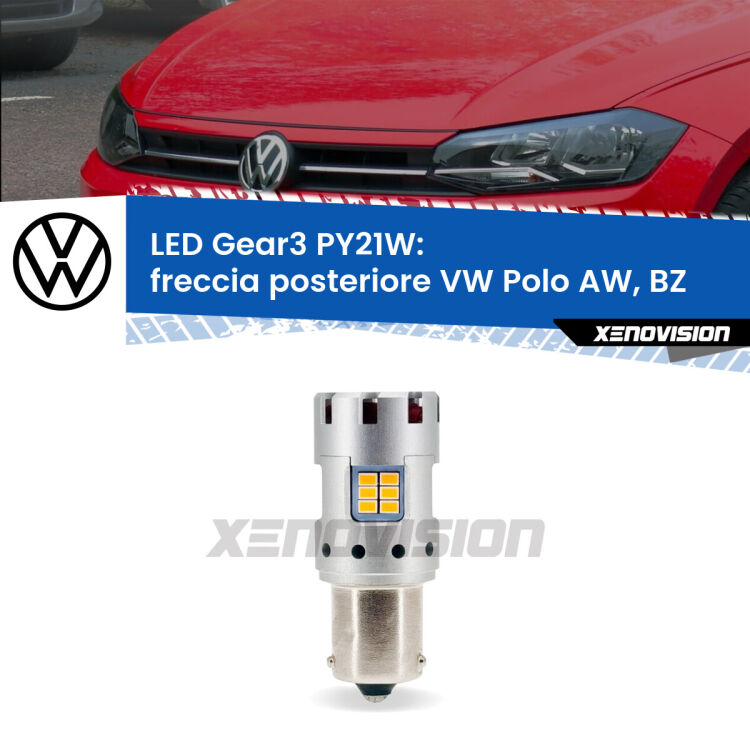 0 Freccia posteriore LED VW Polo AW, BZ 2017 in poi: PY21W Gear3 <strong>Freccia posteriore LED no-spie per VW Polo</strong> AW, BZ 2017 in poi. Lampada <strong>PY21W</strong> modello Gear3 no Hyperflash, raffreddata a ventola.