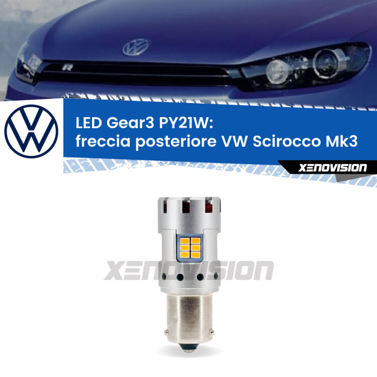 <strong>Freccia posteriore LED no-spie per VW Scirocco</strong> Mk3 2008 - 2017. Lampada <strong>PY21W</strong> modello Gear3 no Hyperflash, raffreddata a ventola.
