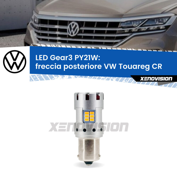 0 Freccia posteriore LED VW Touareg CR 2018 in poi: PY21W Gear3 <strong>Freccia posteriore LED no-spie per VW Touareg</strong> CR 2018 in poi. Lampada <strong>PY21W</strong> modello Gear3 no Hyperflash, raffreddata a ventola.