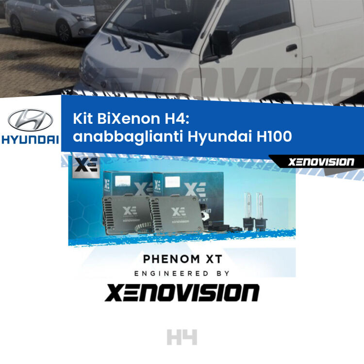 Kit Bixenon professionale H4 per Hyundai H100  (1994 - 2000). Taglio di luce perfetto, zero spie e riverberi. Leggendaria elettronica Canbus Xenovision. Qualità Massima Garantita.