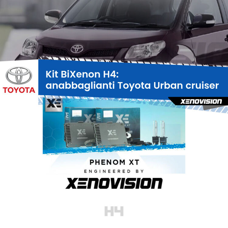 Kit Bixenon professionale H4 per Toyota Urban cruiser  (2007 - 2016). Taglio di luce perfetto, zero spie e riverberi. Leggendaria elettronica Canbus Xenovision. Qualità Massima Garantita.