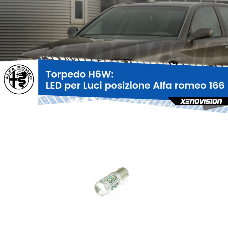 0 H6W: LED per Luci posizione Alfa romeo 166 1998-2007 Lampadina LED H6W per <strong>luci posizione Alfa romeo 166 </strong> (modelli 1998-2007) con 10 chip Led CREE da 5W ciascuno. lluminazione poderosa a 360 gradi, luminosità incredibile. Qualità Massima Garantita.