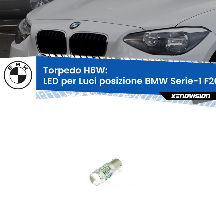0 H6W: LED per Luci posizione BMW Serie-1 F20 2010-2014 Lampadina LED H6W per <strong>luci posizione BMW Serie-1 F20</strong> (modelli 2010-2014) con 10 chip Led CREE da 5W ciascuno. lluminazione poderosa a 360 gradi, luminosità incredibile. Qualità Massima Garantita.