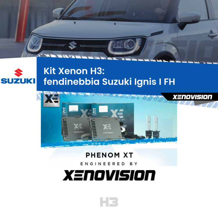 <strong>Kit Xenon H3 Professionale per fendinebbia Suzuki Ignis I </strong> FH 2000 - 2005. Taglio di luce perfetto, zero spie e riverberi. Leggendaria elettronica Canbus Xenovision. Qualità Massima Garantita.