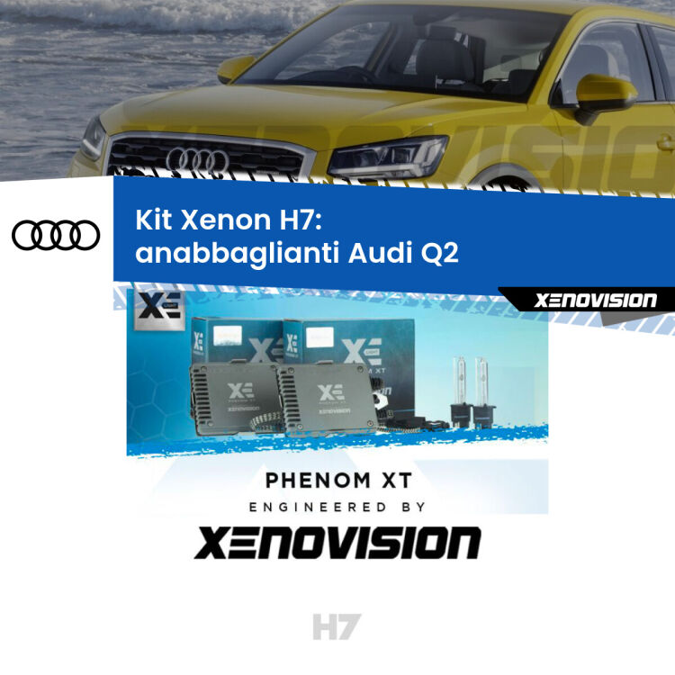 0 Kit Xenon H7 Canbus per Audi Q2 (2016 - 2018) <strong>Kit Xenon H7 Professionale per Audi Q2 </strong> (2016 - 2018). Taglio di luce perfetto, zero spie e riverberi. Leggendaria elettronica Canbus Xenovision. Qualità Massima Garantita.
