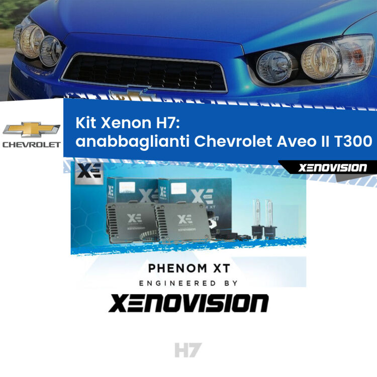 <strong>Kit Xenon H7 Professionale per Chevrolet Aveo II </strong> T300 (2011 - 2021). Taglio di luce perfetto, zero spie e riverberi. Leggendaria elettronica Canbus Xenovision. Qualità Massima Garantita.