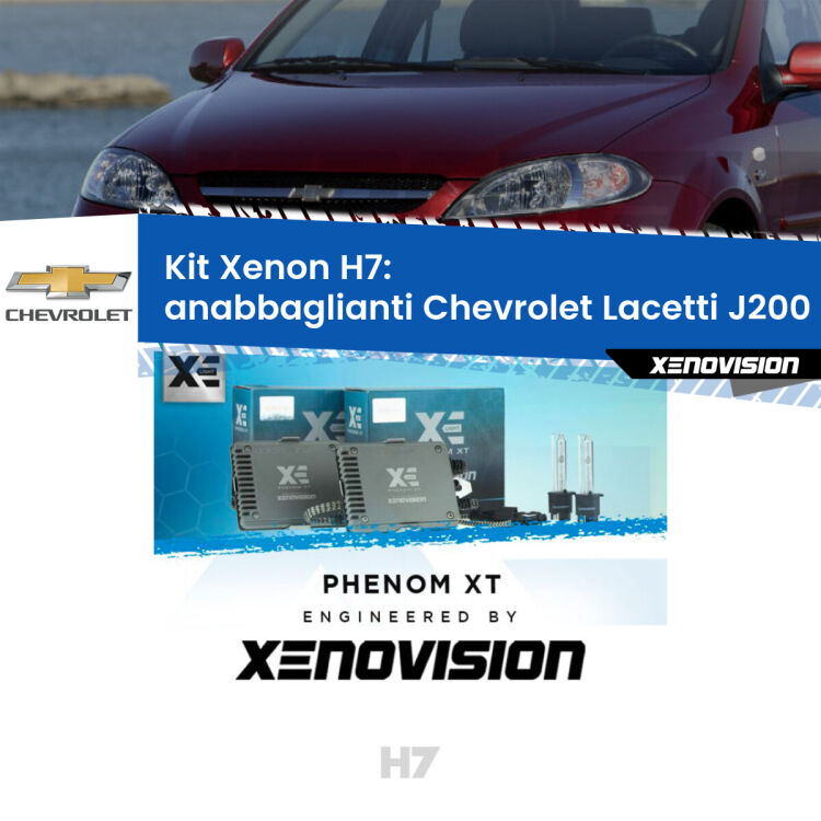 <strong>Kit Xenon H7 Professionale per Chevrolet Lacetti </strong> J200 (2002 - 2009). Taglio di luce perfetto, zero spie e riverberi. Leggendaria elettronica Canbus Xenovision. Qualità Massima Garantita.