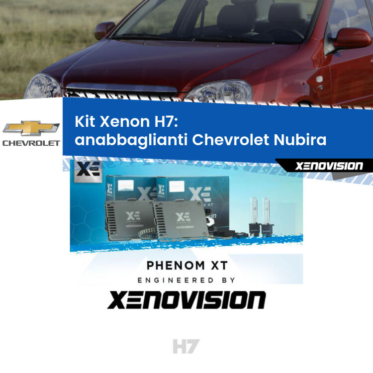 <strong>Kit Xenon H7 Professionale per Chevrolet Nubira </strong>  (2005 - 2011). Taglio di luce perfetto, zero spie e riverberi. Leggendaria elettronica Canbus Xenovision. Qualità Massima Garantita.