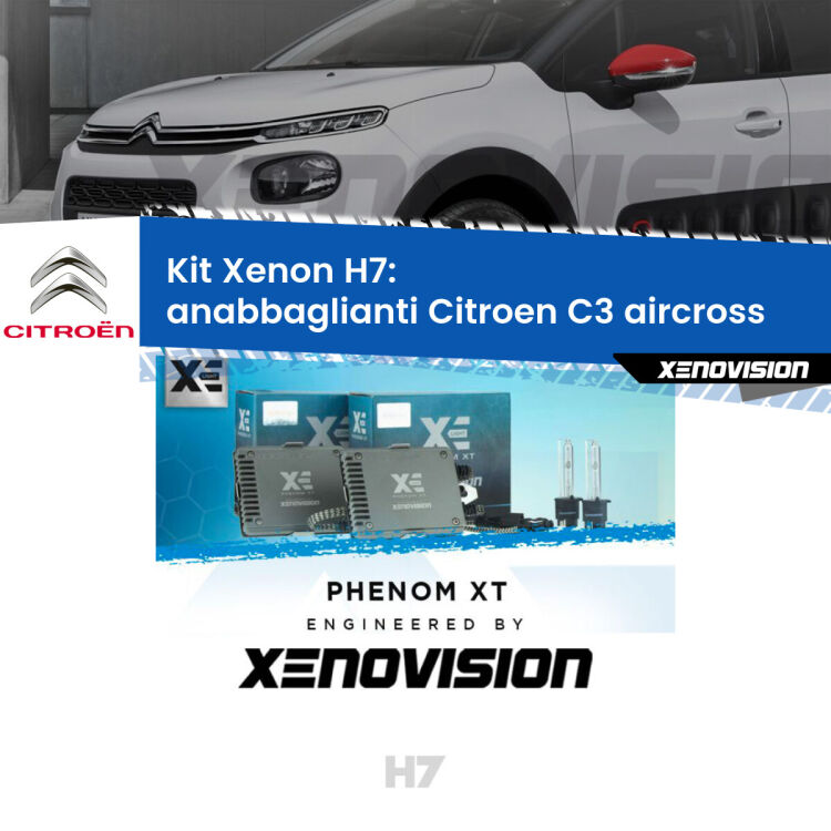 <strong>Kit Xenon H7 Professionale per Citroen C3 aircross </strong>  (2017 in poi). Taglio di luce perfetto, zero spie e riverberi. Leggendaria elettronica Canbus Xenovision. Qualità Massima Garantita.