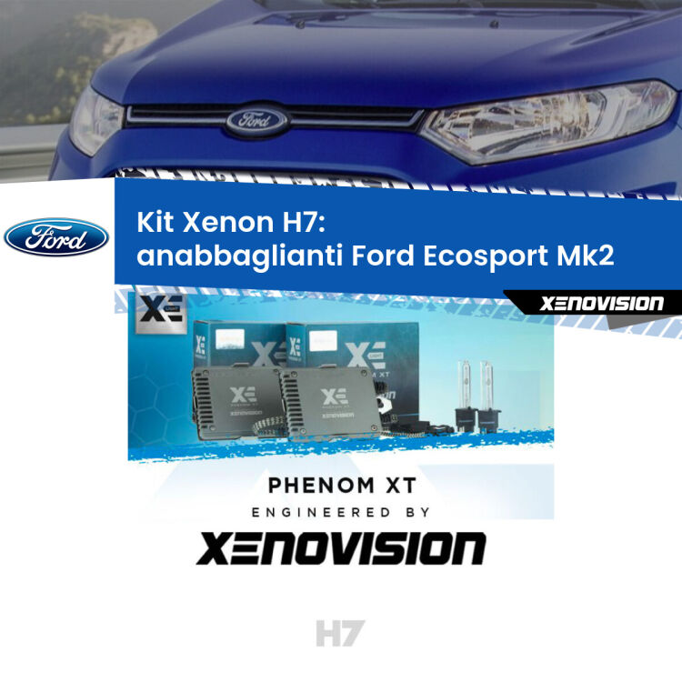 <strong>Kit Xenon H7 Professionale per Ford Ecosport </strong> Mk2 (restyling). Taglio di luce perfetto, zero spie e riverberi. Leggendaria elettronica Canbus Xenovision. Qualità Massima Garantita.