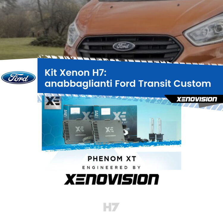 0 Kit Xenon H7 Canbus per Ford Transit Custom (con fari lenticolari) <strong>Kit Xenon H7 Professionale per Ford Transit Custom </strong> (con fari lenticolari). Taglio di luce perfetto, zero spie e riverberi. Leggendaria elettronica Canbus Xenovision. Qualità Massima Garantita.