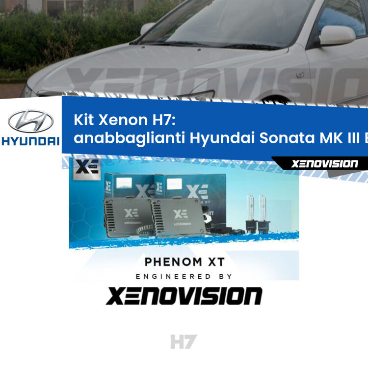 <strong>Kit Xenon H7 Professionale per Hyundai Sonata MK III </strong> EF (1998 - 2004). Taglio di luce perfetto, zero spie e riverberi. Leggendaria elettronica Canbus Xenovision. Qualità Massima Garantita.