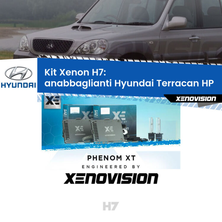 <strong>Kit Xenon H7 Professionale per Hyundai Terracan </strong> HP (2001 - 2006). Taglio di luce perfetto, zero spie e riverberi. Leggendaria elettronica Canbus Xenovision. Qualità Massima Garantita.