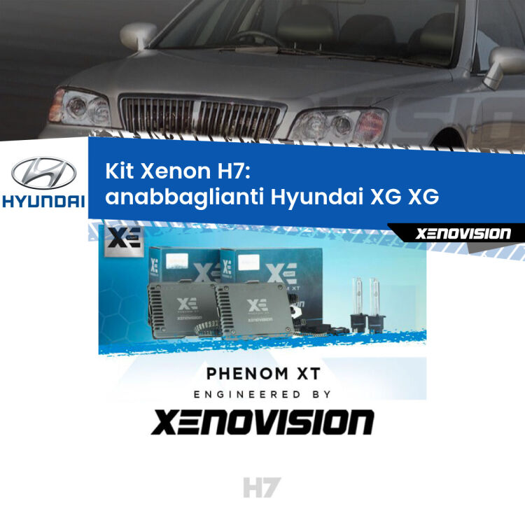<strong>Kit Xenon H7 Professionale per Hyundai XG </strong> XG (1998 - 2005). Taglio di luce perfetto, zero spie e riverberi. Leggendaria elettronica Canbus Xenovision. Qualità Massima Garantita.