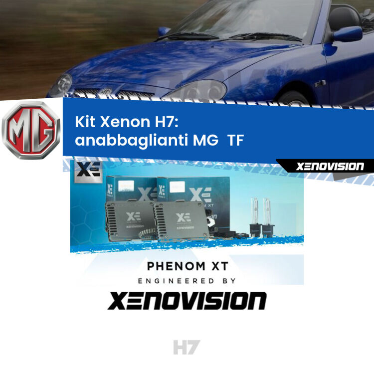 0 Kit Xenon H7 Canbus per MG  TF  (2002 - 2009) <strong>Kit Xenon H7 Professionale per MG  TF </strong>  (2002 - 2009). Taglio di luce perfetto, zero spie e riverberi. Leggendaria elettronica Canbus Xenovision. Qualità Massima Garantita.