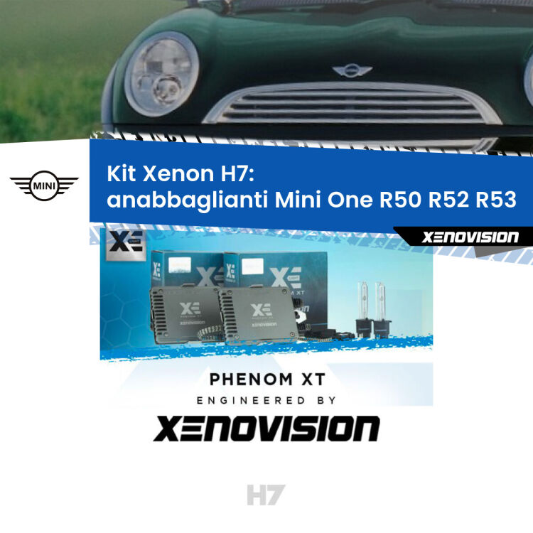 0 Kit Xenon H7 Canbus per Mini One R50 R52 R53 (2001 - 2006) <strong>Kit Xenon H7 Professionale per Mini One </strong> R50 R52 R53 (2001 - 2006). Taglio di luce perfetto, zero spie e riverberi. Leggendaria elettronica Canbus Xenovision. Qualità Massima Garantita.