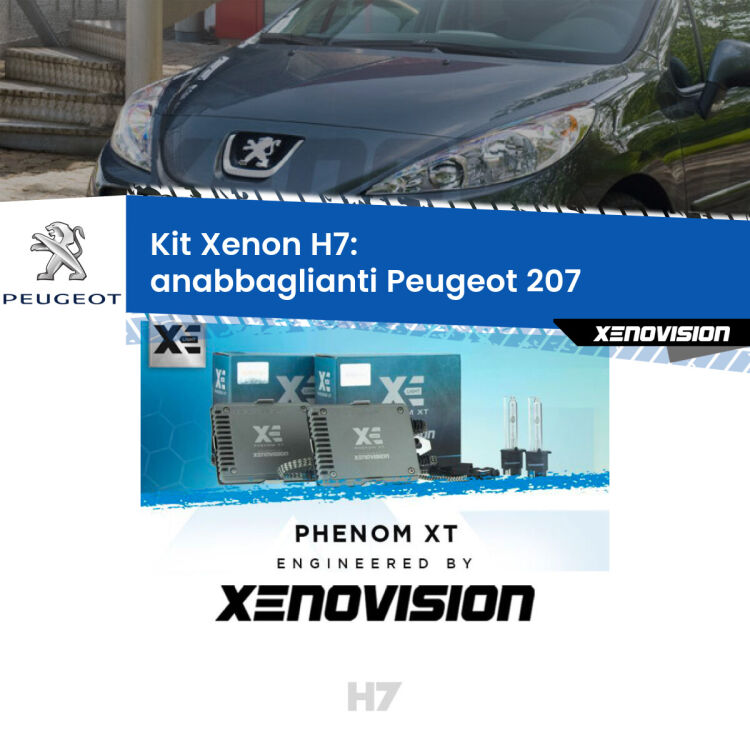 <strong>Kit Xenon H7 Professionale per Peugeot 207 </strong>  (2006 - 2015). Taglio di luce perfetto, zero spie e riverberi. Leggendaria elettronica Canbus Xenovision. Qualità Massima Garantita.