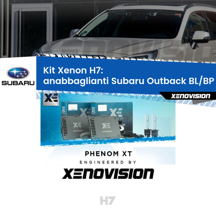 0 Kit Xenon H7 Canbus per Subaru Outback BL/BP (2003 - 2009) <strong>Kit Xenon H7 Professionale per Subaru Outback </strong> BL/BP (2003 - 2009). Taglio di luce perfetto, zero spie e riverberi. Leggendaria elettronica Canbus Xenovision. Qualità Massima Garantita.