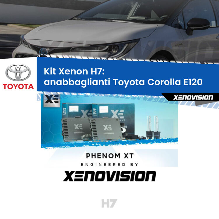 <strong>Kit Xenon H7 Professionale per Toyota Corolla </strong> E120 (2002 - 2007). Taglio di luce perfetto, zero spie e riverberi. Leggendaria elettronica Canbus Xenovision. Qualità Massima Garantita.