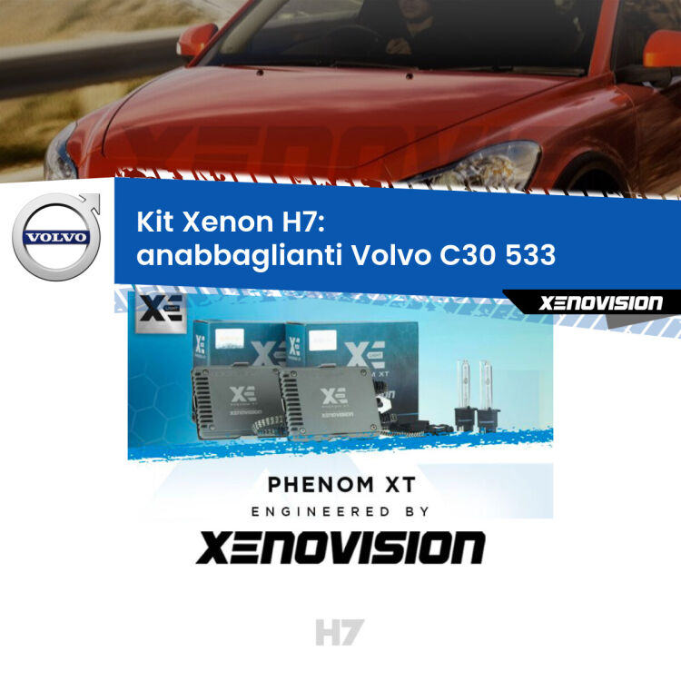 <strong>Kit Xenon H7 Professionale per Volvo C30 </strong> 533 (2006 - 2013). Taglio di luce perfetto, zero spie e riverberi. Leggendaria elettronica Canbus Xenovision. Qualità Massima Garantita.