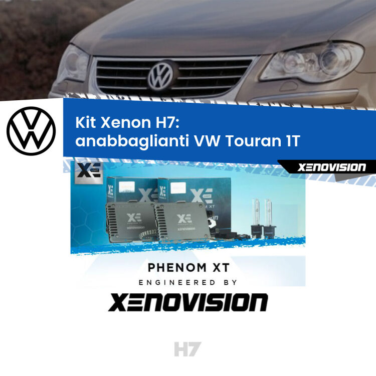 0 Kit Xenon H7 Canbus per VW Touran 1T (restyling) <strong>Kit Xenon H7 Professionale per VW Touran </strong> 1T (restyling). Taglio di luce perfetto, zero spie e riverberi. Leggendaria elettronica Canbus Xenovision. Qualità Massima Garantita.