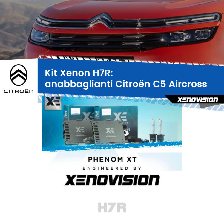 0 Kit Xenon H7-R Canbus per Citroën C5 Aircross  (2017 in poi) <strong>Kit Xenon </strong><strong>H7R</strong><strong> </strong><strong>Professionale</strong> Citroën C5 Aircross</strong>  (2017 in poi). Taglio di luce perfetto, zero spie e riverberi. Leggendaria elettronica Canbus Xenovision. Qualità Massima Garantita.
