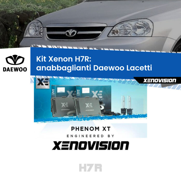 0 Kit Xenon H7-R Canbus per Daewoo Lacetti (2004 - 2005) <strong>Kit Xenon </strong><strong>H7R</strong><strong> </strong><strong>Professionale</strong> Daewoo Lacetti</strong> (2004 - 2005). Taglio di luce perfetto, zero spie e riverberi. Leggendaria elettronica Canbus Xenovision. Qualità Massima Garantita.