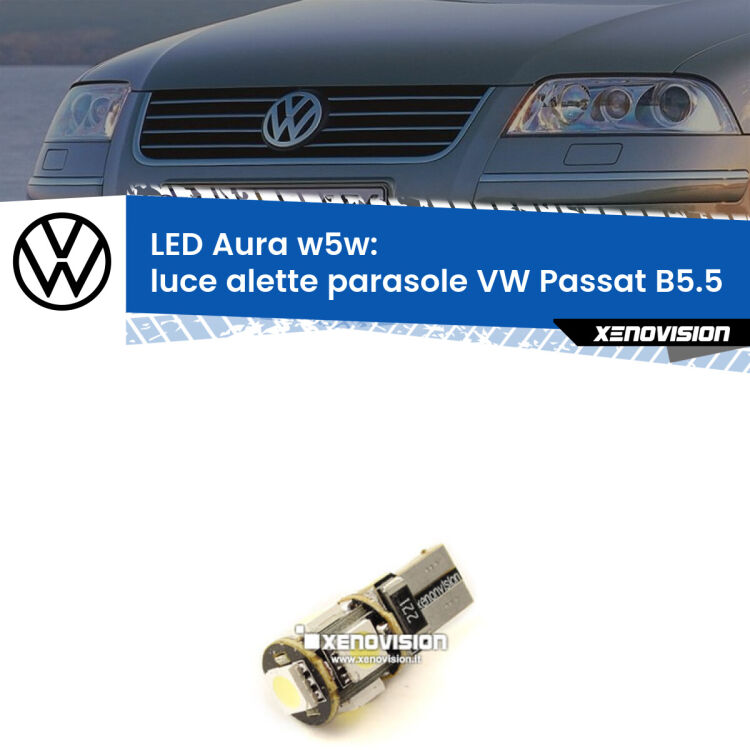 0 Luce Alette Parasole LED per VW Passat B5.5 2000 - 2005: Aura w5w <strong>LED luce alette parasole w5w per VW Passat</strong> B5.5 2000 - 2005. Una lampadina <strong>w5w</strong> canbus luce bianca 6000k modello Aura Xenovision.